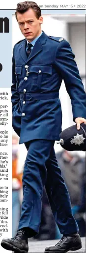  ?? ?? The Mail on Sunday
MAY 15 2022
NEW BEAT: Singer Harry Styles plays a gay policeman in his latest big-screen role