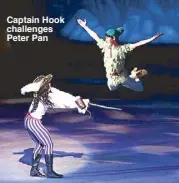  ??  ?? Captain Hook challenges Peter Pan