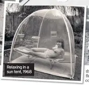  ??  ?? Relaxing in a sun tent, 1968