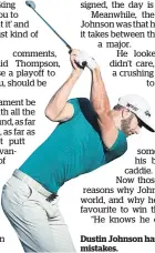  ?? Picture / AP ?? Dustin Johnson has learned from his mistakes.