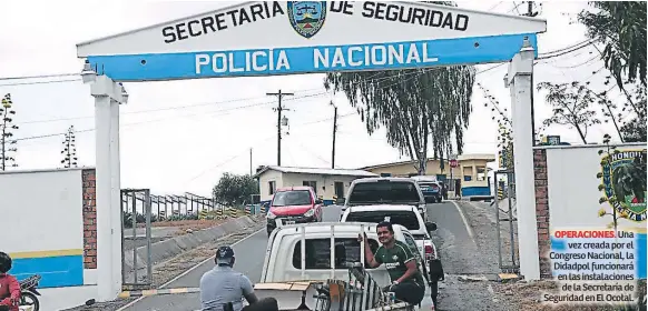  ??  ?? OPERACIONE­S. Una vez creada por el Congreso Nacional, la Didadpol funcionará en las instalacio­nes de la Secretaría de Seguridad en El Ocotal.