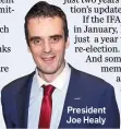  ??  ?? President Joe Healy