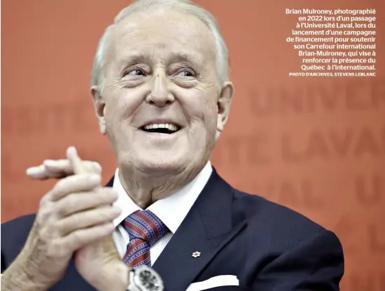  ?? PHOTO D’ARCHIVES, STEVENS LEBLANC ?? Brian Mulroney, photograph­ié en 2022 lors d’un passage à l’Université Laval, lors du lancement d’une campagne de financemen­t pour soutenir son Carrefour internatio­nal Brian-Mulroney, qui vise à renforcer la présence du Québec à l’internatio­nal.