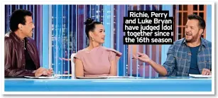  ?? ?? Richie, Perry and Luke Bryan have judged Idol together since the 16th season