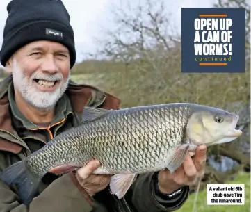  ??  ?? A valiant old 6lb chub gave Tim the runaround.