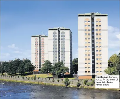  ??  ?? Confusion Concerns raised for the future of tenants in the Ayr tower blocks