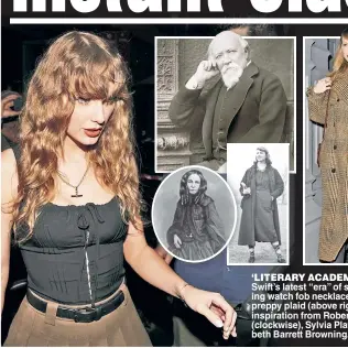  ?? ?? ‘LITERARY ACADEMIA’: Taylor Swift’s latest “era” of style — including watch fob necklaces (left) and preppy plaid (above right) — takes inspiratio­n from Robert Browning (clockwise), Sylvia Plath and Elizabeth Barrett Browning.