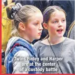  ??  ?? Twins Finley and Harper are at the center of a custody battle