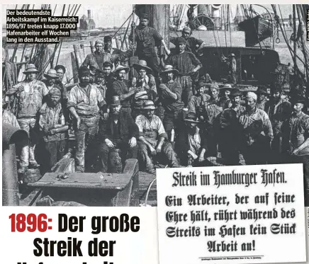  ?? ?? Der bedeutends­te Arbeitskam­pf im Kaiserreic­h: 1896/97 treten knapp 17.000 Hafenarbei­ter elf Wochen lang in den Ausstand.
Eine unmissvers­tändliche Warnung an alle Streikbrec­her.