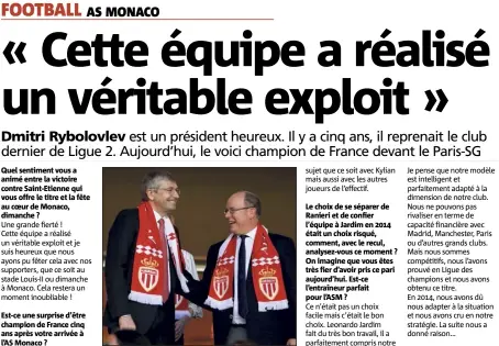  ?? (Photo Jean-François Ottonello) ?? Quel sentiment vous a animé entre la victoire contre Saint-Etienne qui vous offre le titre et la fête au coeur de Monaco, dimanche ? Le choix de se séparer de Ranieri et de confier l’équipe à Jardim en  était un choix risqué, comment, avec le...