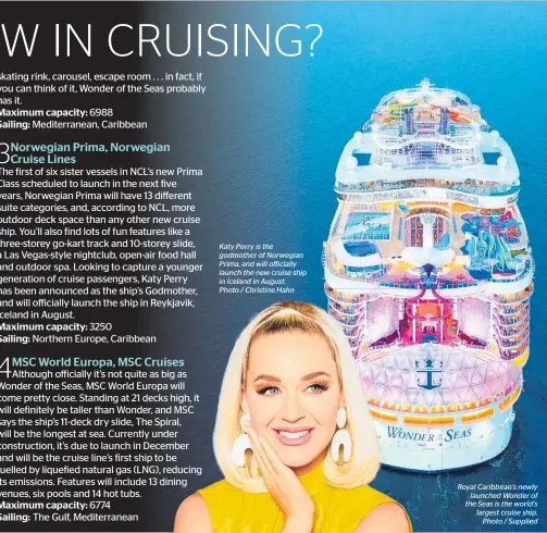  ?? Photo / Christine Hahn Photo / Supplied ?? Katy Perry is the godmother of Norwegian Prima, and will officially launch the new cruise ship in Iceland in August. Royal Caribbean's newly launched Wonder of the Seas is the world's largest cruise ship.