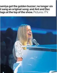  ?? Pictures: ITV. ?? From left: Sand artist Kseniya got the golden buzzer; no longer six years old, Connie Talbot sang an original song; and Ant and Dec waved the Union Jack flags at the top of the show.