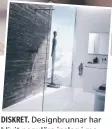  ?? FOTO: GEBERIT ?? DISKRET. Designbrun­nar har blivit populära inslag i moderna badrum.