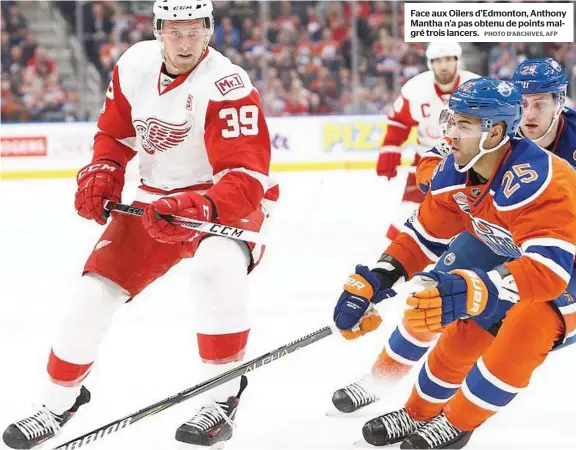  ?? PHOTO D’ARCHIVES, AFP ?? Face aux Oilers d’edmonton, Anthony Mantha n’a pas obtenu de points malgré trois lancers.