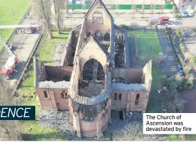  ??  ?? The Church of Ascension was devastated by fire