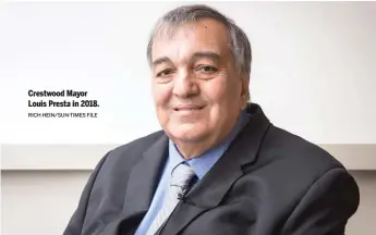  ?? RICH HEIN/SUN-TIMES FILE ?? Crestwood Mayor Louis Presta in 2018.