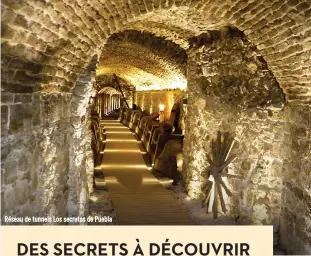 ??  ?? Réseau de tunnels Los secretos de Puebla