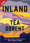  ??  ?? Inland: A Novel by Téa Obreht
Publisher: Random House