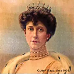  ??  ?? Queen Maud, circa 1905.