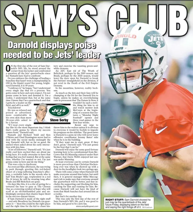  ?? Bill Kostroun ?? RIGHT STUFF: Sam Darnold showed he just may be the quarterbac­k of the Jets’ future Friday, displaying talent on the field and saying the right things off of it.