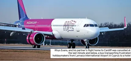  ?? ?? Rhys Evans, and his partner’s flight home to Cardiff was cancelled at the last minute and below, a bus transporti­ng frustrated holidaymak­ers from Larnaca Internatio­nal Airport in Cyprus to a hotel