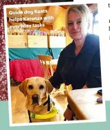  ?? ?? Guide dog Keats helps Karenza with everyday tasks