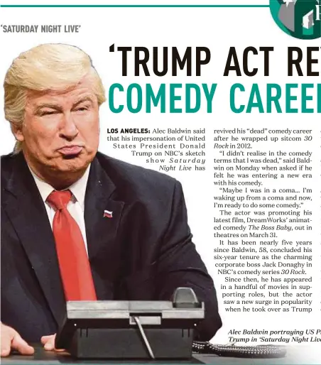  ?? AP PIC ?? Alec Baldwin portraying US President Donald Trump in ‘Saturday Night Live’.
