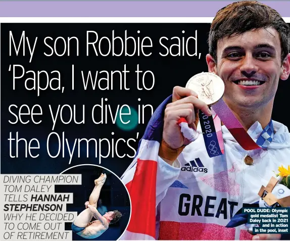  ?? ?? POOL DUDE: Olympic gold medallist Tom Daley back in 2021 and in action in the pool, inset