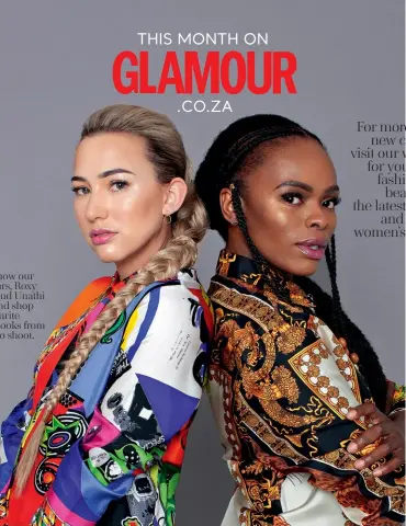  ??  ?? Get to know our cover stars, Roxy Burger and Unathi Nkayi, and shop our favourite fashion looks from the photo shoot. For more fresh, new content, visit our website for your daily fashion and beauty fix, the latest trends and topical women’s issues.