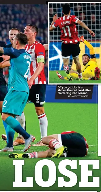  ?? AP and GETTY IMAGES ?? Off you go: Ll Lloris i is i shown the red card after clattering into Lozano