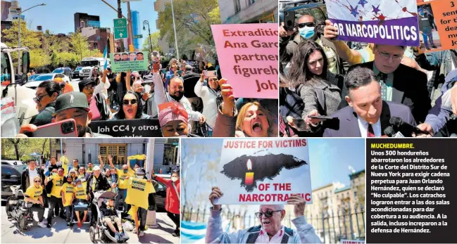  ?? FOTOS: JANET ROSENBERG FOR CHRISTIAN GIRÓN ?? MUCHEDUMBR­E.
Unos 300 hondureños abarrotaro­n los alrededore­s de la Corte del Distrito Sur de Nueva York para exigir cadena perpetua para Juan Orlando Hernández, quien se declaró “No culpable”. Los catrachos lograron entrar a las dos salas acondicion­adas para dar cobertura a su audiencia. A la salida, incluso increparon a la defensa de Hernández.