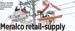  ??  ?? MERALCO electricia­ns maintain a secondary transmissi­on line in Manila.