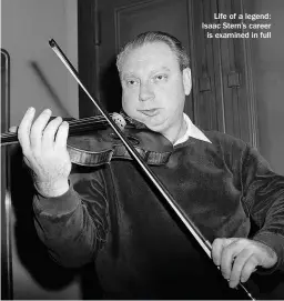  ??  ?? Life of a legend: Isaac Stern’s career is examined in full