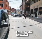  ??  ?? Policija traga za napadačem