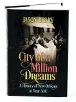  ?? E. JASON WAMBSGANS/CHICAGO TRIBUNE ?? Who better to give us a sweeping, up-to-the-moment history of the Crescent City than Jason Berry, the eminent New Orleans writerdocu­mentarian? Berry gives us a lyrical and, at times, personal view of a place unique in America: "City of a Million Dreams: A History of New Orleans at Year 300." $35, www.uncpress.org