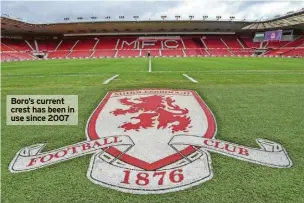  ?? ?? Boro’s current crest has been in use since 2007