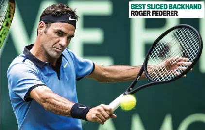  ??  ?? BEST SLICED BACKHAND ROGER FEDERER