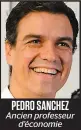  ??  ?? PEDRO SANCHEZ Ancien professeur d’économie