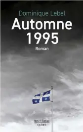  ?? ?? AUTOMNE 1995 Dominique Lebel Robert Laffont Québec 200 pages