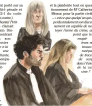  ?? (Croquis Rémi Kerfidrin) ?? La fine frontière entre abolition et altération du discerneme­nt aura été au coeur des plaidoirie­s des avocats.