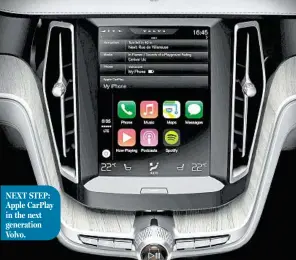  ??  ?? NEXT STEP: Apple CarPlay in the next generation Volvo.