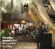  ??  ?? Paradise
found: Eden Restaurant on Edge