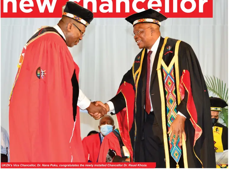  ?? ?? UKZN’s Vice Chancellor, Dr. Nana Poku, congratula­tes the newly installed Chancellor Dr. Reuel Khoza.