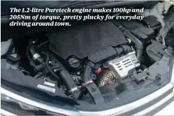  ??  ?? The 1.2-litre Puretech engine makes 100hp and 205Nm of torque, pretty plucky for everyday driving around town.