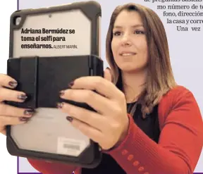  ?? ALBERT MARÍN. ?? Adriana Bermúdez se toma el selfi para enseñarnos.