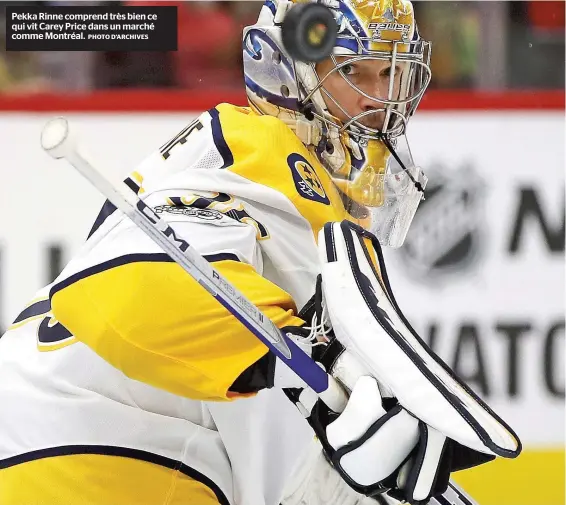  ?? PHOTO D’ARCHIVES ?? Pekka Rinne comprend très bien ce qui vit Carey Price dans un marché comme Montréal.