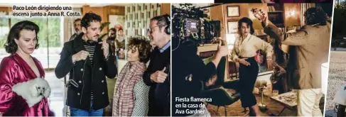  ??  ?? Paco León dirigiendo una escena junto a Anna R. Costa. Fiesta flamenca en la casa de Ava Gardner.