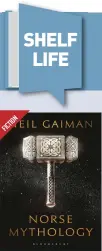  ??  ?? Norse Mythology By Neil Gaiman Publisher: Bloomsbury Publishing