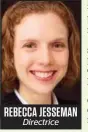  ??  ?? REBECCA JESSEMAN Directrice