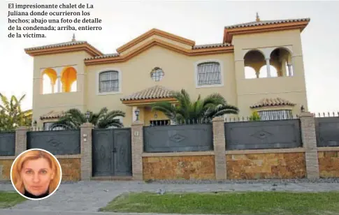  ?? ?? El impresiona­nte chalet de La Juliana donde ocurrieron los hechos; abajo una foto de detalle de la condenada; arriba, entierro de la víctima.
JOSÉ LUIS ORTEGA